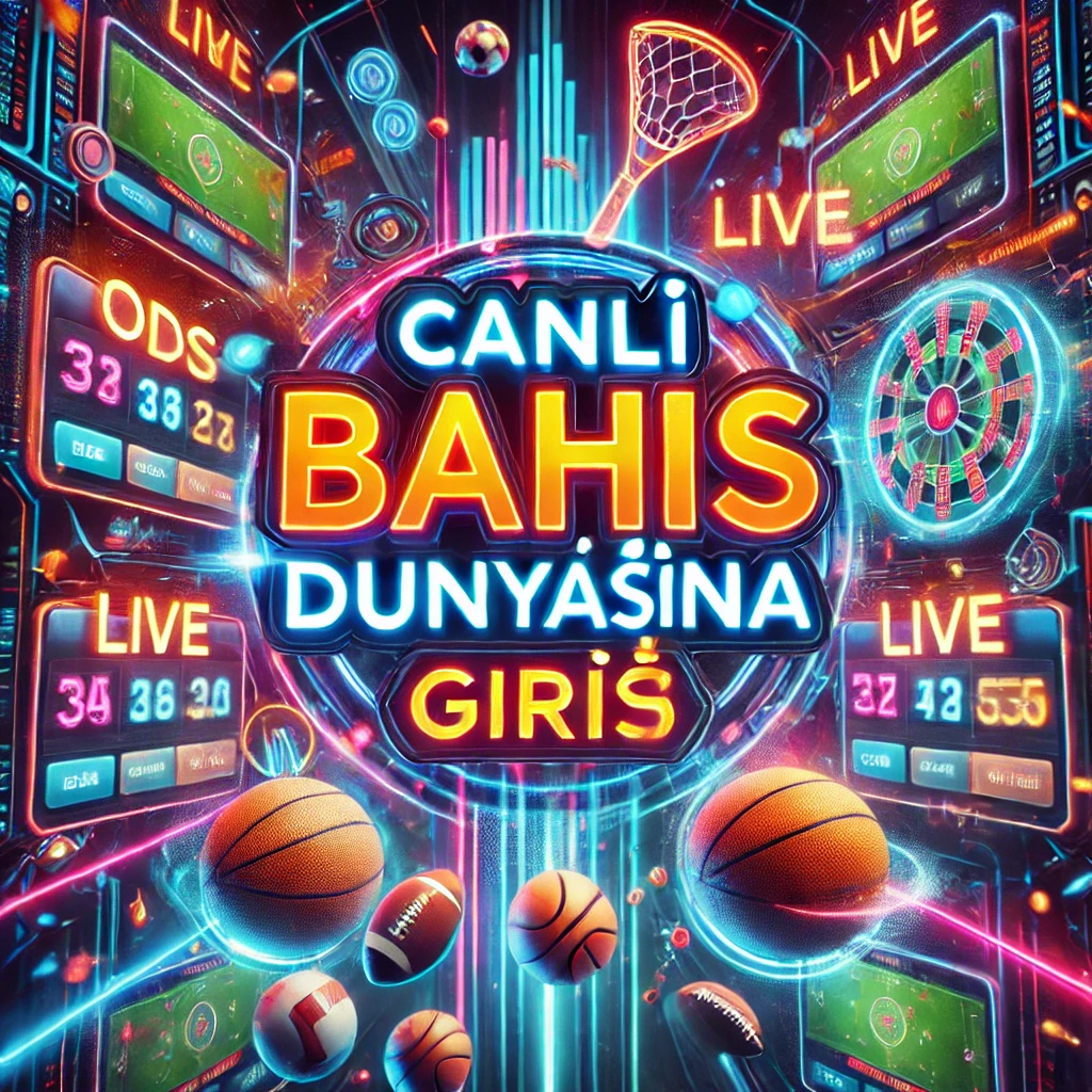 Canlı Bahis Dünyasına Giriş